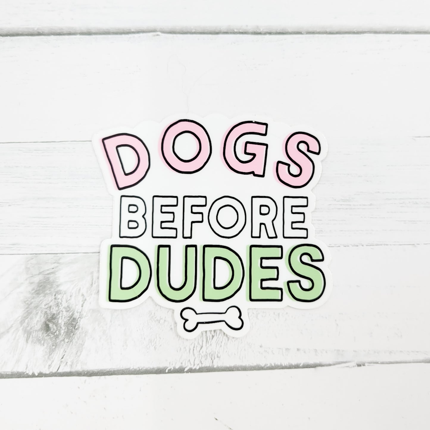 Dogs Before Dudes - Vinyl Waterproof Sticker