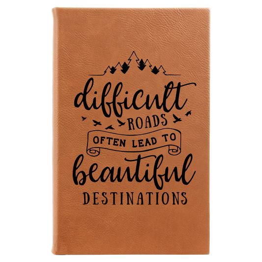 Difficult Roads Lead Lined Leatherette Journal