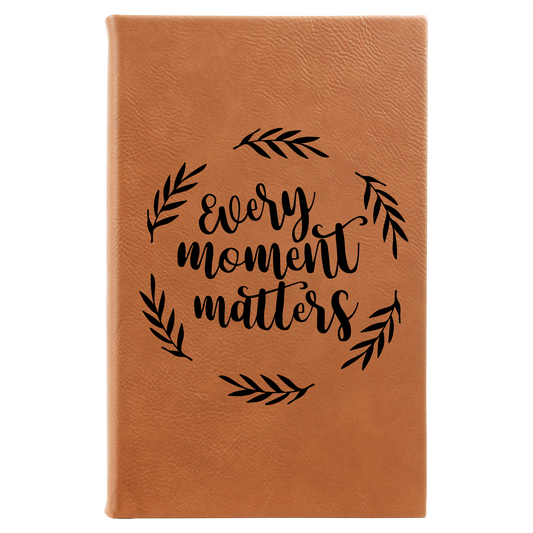 Every Moment Matters Lined Leatherette Journal