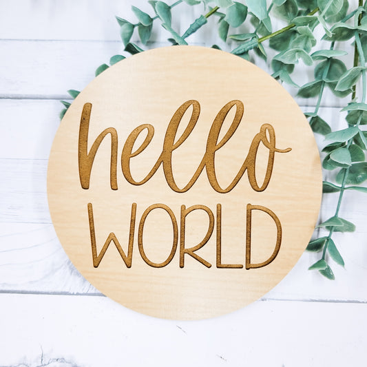 Hello World Baby Birth Announcement Wooden Round Sign