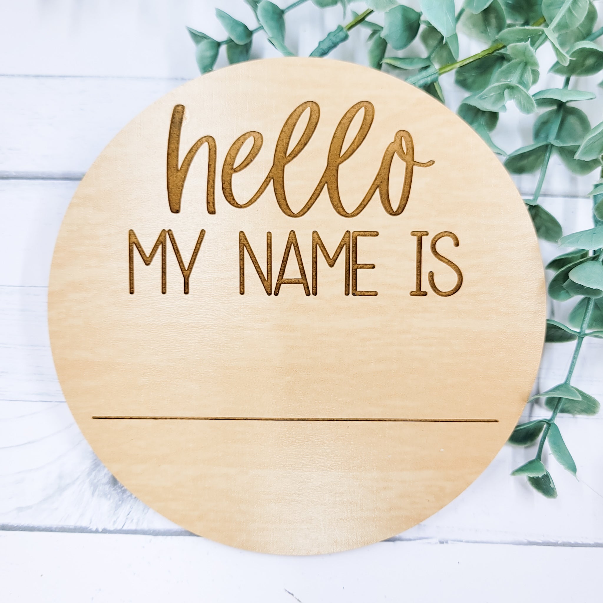 Hello My Name Is Baby Birth Announcement Wooden Round Sign