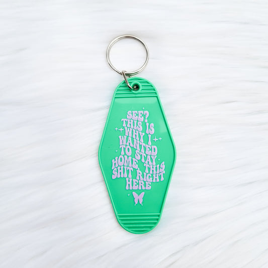 Why I Wanted To Stay Home Green Hotel Style Keychain