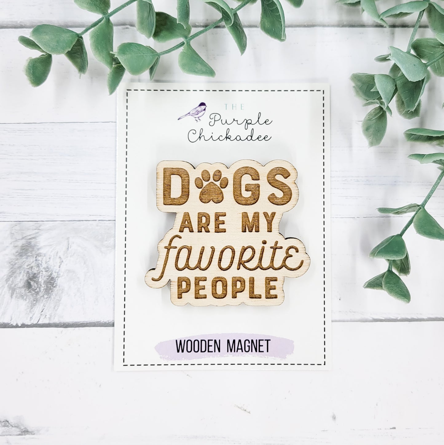 Dogs Are My Favorite People Wooden Magnet