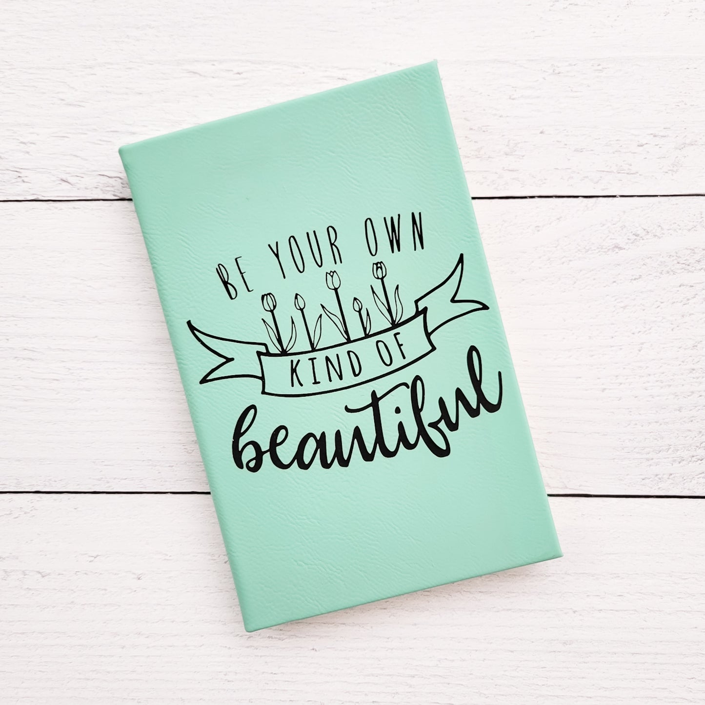 Teal Be Your Own Beautiful Lined Leatherette Journal
