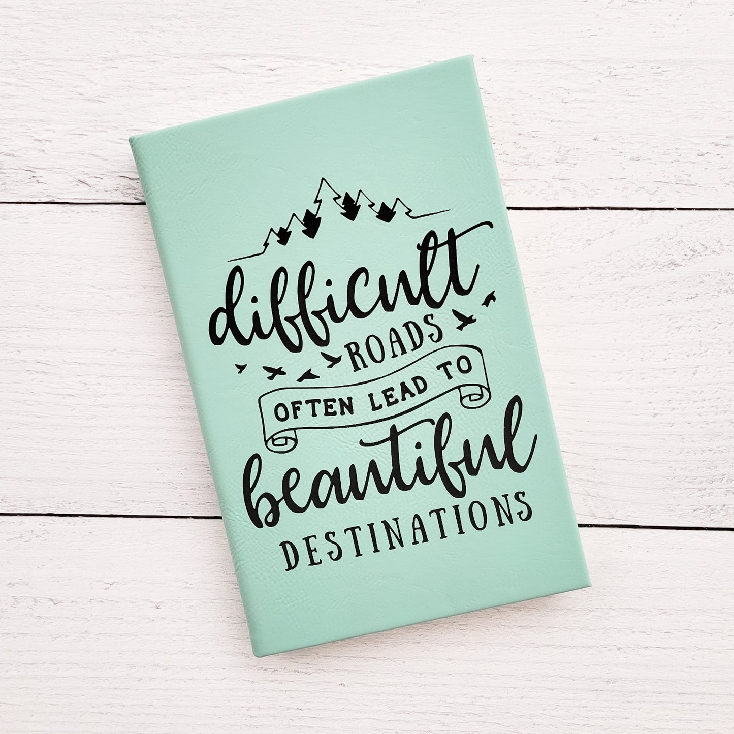 Teal Difficult Roads Lead Lined Leatherette Journal