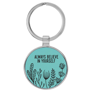 Always Believe In Yourself Teal Engraved Leatherette Keychain
