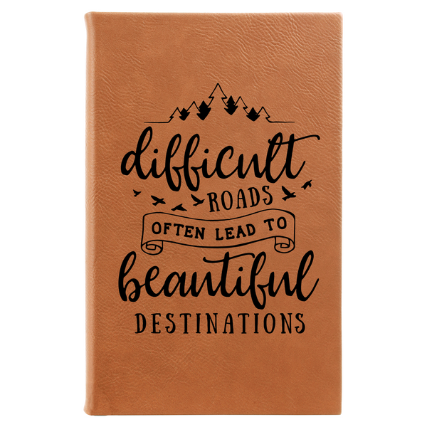 Difficult Roads Lead Lined Leatherette Journal